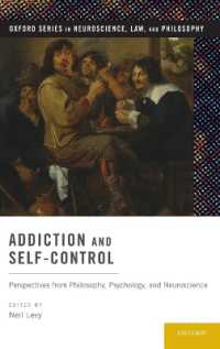 Addiction and Self-Control : Perspectives from Philosophy, Psychology, and Neuroscience (Oxford Series in Neuroscience, Law, and Philosophy)