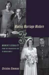 結婚の近代化と女性のセクシュアリティ：進歩時代から第二次大戦まで<br>Making Marriage Modern : Women's Sexuality from the Progressive Era to World War II (Studies in the History of Sexuality)