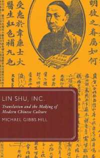 中国における西洋文学の翻訳と近代文化の形成<br>Lin Shu, Inc. : Translation and the Making of Modern Chinese Culture (Global Asias)