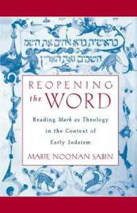 Reopening the Word : Reading Mark as Theology in the Context of Early Judaism