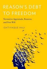 Reason's Debt to Freedom : Normative Appraisals, Reasons, and Free Will
