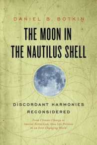 The Moon in the Nautilus Shell : Discordant Harmonies Reconsidered: from Climate Change to Species Extinction, How Life Persists in an Ever-Changing W