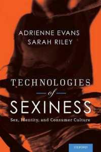 セクシーさのテクノロジー<br>Technologies of Sexiness : Sex, Identity, and Consumer Culture (Sexuality, Identity, and Society)
