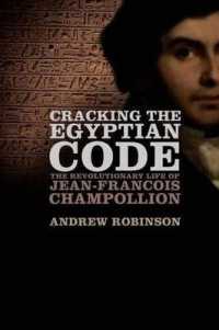 Cracking the Egyptian Code : The Revolutionary Life of Jean-Francois Champollion