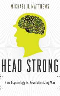戦争を進化させる心理学<br>Head Strong : How Psychology is Revolutionizing War