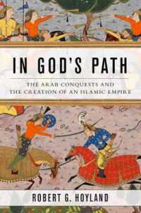 In God's Path : The Arab Conquests and the Creation of an Islamic Empire (Ancient Warfare and Civilization)