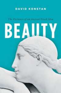美：古代ギリシアの観念の運命<br>Beauty : The Fortunes of an Ancient Greek Idea (Onassis Series in Hellenic Culture)