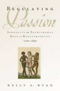 Regulating Passion : Sexuality and Patriarchal Rule in Massachusetts, 1700-1830