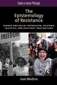 抵抗の認識論<br>The Epistemology of Resistance : Gender and Racial Oppression, Epistemic Injustice, and the Social Imagination (Studies in Feminist Philosophy)