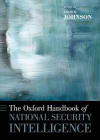 オックスフォード国家安全保障と諜報ハンドブック<br>The Oxford Handbook of National Security Intelligence (Oxford Handbooks)