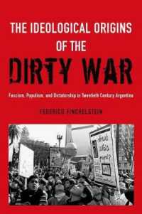 The Ideological Origins of the Dirty War : Fascism, Populism, and Dictatorship in Twentieth Century Argentina