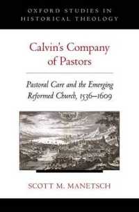 Calvin's Company of Pastors : Pastoral Care and the Emerging Reformed Church, 1536-1609 (Oxford Studies in Historical Theology)