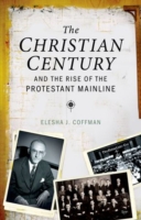 The Christian Century and the Rise of Mainline Protestantism