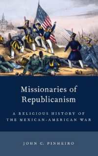 Missionaries of Republicanism : A Religious History of the Mexican-American War (Religion in America)