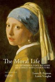 The Moral Life : An Introductory Reader in Ethics and Literature （5TH）