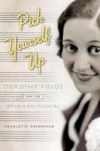Pick Yourself Up : Dorothy Fields and the American Musical (Broadway Legacies)