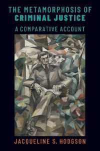 刑事司法の変化：比較分析<br>The Metamorphosis of Criminal Justice : A Comparative Account (Studies in Penal Theory and Philosophy)