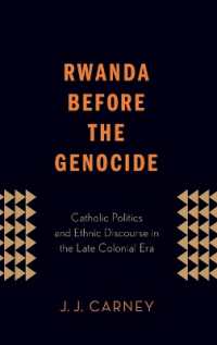 Rwanda before the Genocide : Catholic Politics and Ethnic Discourse in the Late Colonial Era
