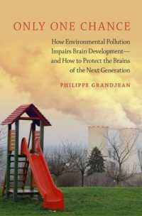 Only One Chance : How Environmental Pollution Impairs Brain Development and How to Protect the Brains of Next Generation