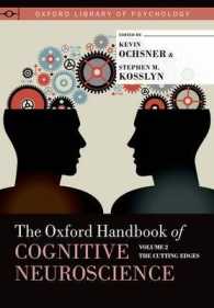 The Oxford Handbook of Cognitive Neuroscience : The Cutting Edges (Oxford Library of Psychology) 〈2〉 （1ST）