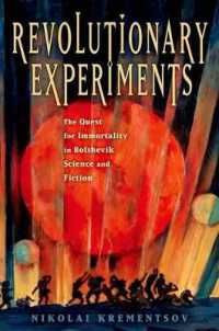 Revolutionary Experiments : The Quest for Immortality in Bolshevik Science and Fiction