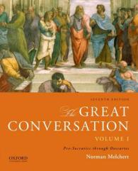 The Great Conversation : Pre-Socratics through Descartes: a Historical Introduction to Philosophy 〈1〉 （7TH）