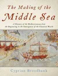 The Making of the Middle Sea : A History of the Mediterranean from the Beginning to the Emergence of the Classical World