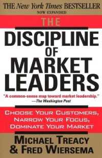 The Discipline of Market Leaders : Choose Your Customers, Narrow Your Focus, Dominate Your Market