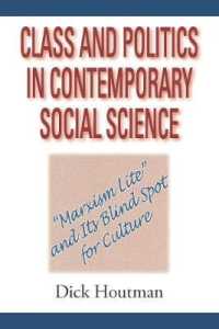 現代社会科学における階級と政治学<br>Class and Politics in Contemporary Social Science : Marxism Lite and Its Blind Spot for Culture