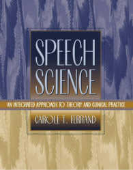 Speech Science : An Integrated Approach to Theory and Clinical Practice