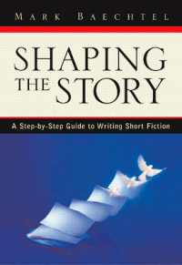 Shaping the Story : A Step-by-Step Guide to Writing Short Fiction