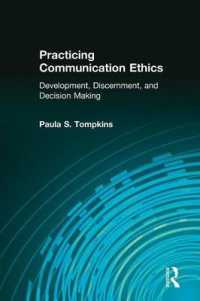 Practicing Communication Ethics : Development, Discernment, and Decision Making （1ST）