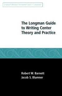 Longman Guide to Writing Center Theory and Practice, the
