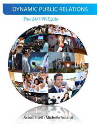 Dynamic Public Relations : The 24/7 PR Cycle