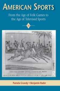 American Sports : From the Age of Folk Gmes to the Age of Televised Sports （7TH）