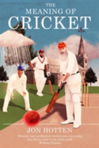 The Meaning of Cricket : Or, How to Waste Your Life on an Inconsequential Sport