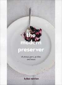 The Modern Preserver : A mindful cookbook packed with seasonal appeal