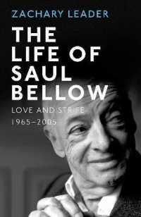 The Life of Saul Bellow : Love and Strife， 1965–2005
