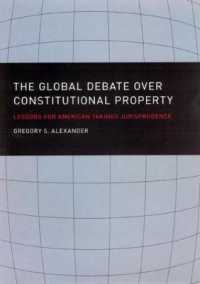 憲法上の権利としての所有権：国際的論争とアメリカ収用法への教訓<br>Global Debate over Constitutional Property : Lessons for American Takings Jurisprudence -- Hardback