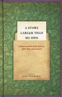 A Story Larger than My Own : Women Writers Look Back on Their Lives and Careers