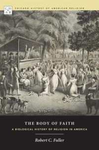 アメリカの宗教と生物学的身体の歴史<br>The Body of Faith : A Biological History of Religion in America (Chicago History of American Religion Char)
