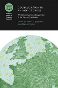 Globalization in an Age of Crisis : Multilateral Economic Cooperation in the Twenty-First Century (National Bureau of Economic Research Conference Report)
