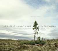 世界最古の生物を求めて（写真集）<br>The Oldest Living Things in the World