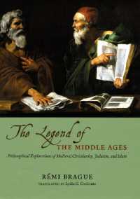 中世のキリスト教・ユダヤ教・イスラームの哲学的探究（英訳）<br>THE LEGEND OF THE MIDDLE AGES - PHILOSOPHICALEXPLORATIONS OF MEDIEVAL CHRISTIANITY, JUDAISM,AND ISLAM