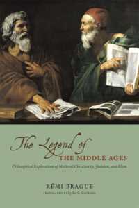 中世のキリスト教・ユダヤ教・イスラームの哲学的探究（英訳）<br>The Legend of the Middle Ages : Philosophical Explorations of Medieval Christianity, Judaism, and Islam