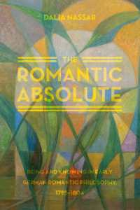 The Romantic Absolute : Being and Knowing in Early German Romantic Philosophy, 1795-1804