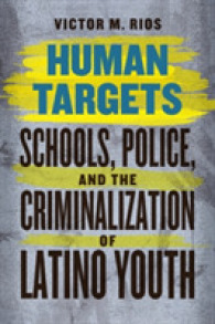 Human Targets : Schools, Police, and the Criminalization of Latino Youth -- Hardback