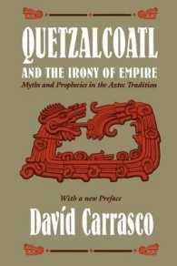Quetzalcoatl and the Irony of Empire : Myths and Prophecies in the Aztec Tradition （Reprint）