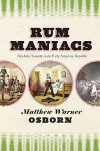 Rum Maniacs : Alcoholic Insanity in the Early American Republic