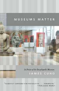 百科事典的な博物館の夢<br>Museums Matter : In Praise of the Encyclopedic Museum (The Rice University Campbell Lectures)